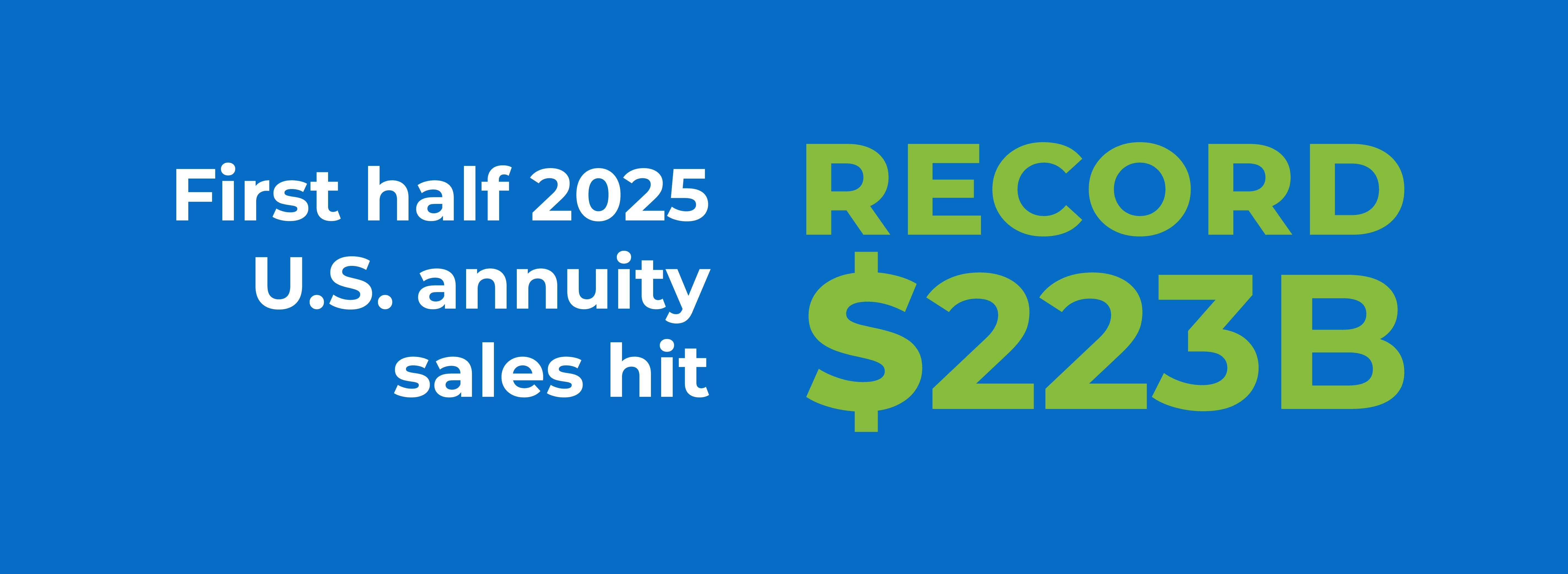 First half 2025 US annuity sales hit record $223B